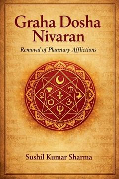 Graha Dosha Nivaran: Removal of Planetary Afflictions (en Inglés)
