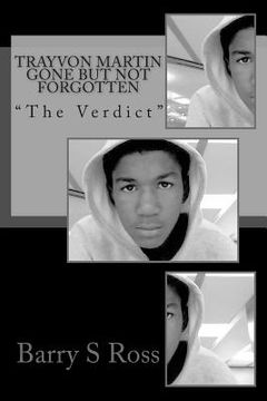 portada Trayvon Martin Gone but Not Forgotten: "The Verdict" (en Inglés)