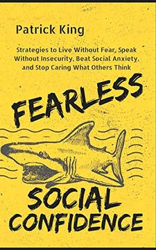 portada Fearless Social Confidence: Strategies to Live Without Insecurity, Speak Without Fear, Beat Social Anxiety, and Stop Caring What Others Think (in English)
