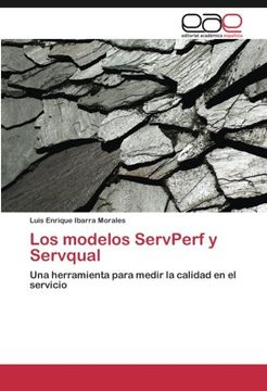 portada Los Modelos Servperf y Servqual: Una Herramienta Para Medir la Calidad en el Servicio (Spanish Edition)