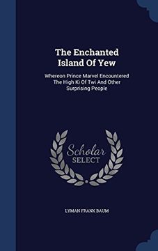 portada The Enchanted Island of Yew: Whereon Prince Marvel Encountered the High KI of Twi and Other Surprising People