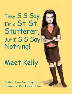 portada they s s say i'm a st st stutterer, but i s s say nothing!: meet kelly (en Inglés)