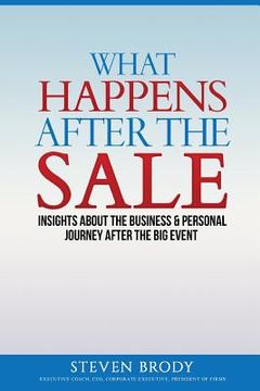 portada What Happens after the Sale: Insights into the Business & Personal Journey after the Big Event