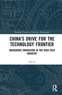 portada China’S Drive for the Technology Frontier: Indigenous Innovation in the High-Tech Industry (Routledge Frontiers of Business Management) 