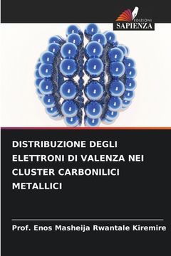 portada Distribuzione Degli Elettroni Di Valenza Nei Cluster Carbonilici Metallici (en Italiano)