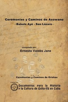 portada Ceremonias y Caminos de Asowano, -Babalú Ayé - San Lázaro-