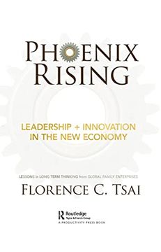 portada Phoenix Rising – Leadership + Innovation in the new Economy: Lessons in Long-Term Thinking From Global Family Enterprises (in English)