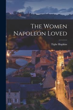 portada The Women Napoleon Loved (en Inglés)