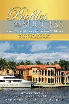 portada Profiles on Success with Roman McGhee and Earnest McMiller: Proven Strategies from Today's Leading Experts (en Inglés)