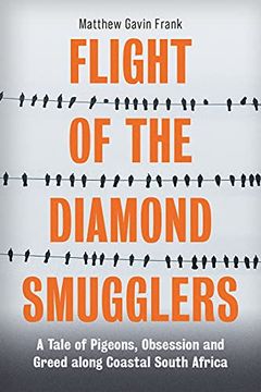 portada Flight of the Diamond Smugglers: A Tale of Pigeons, Obsession and Greed Along Coastal South Africa (in English)