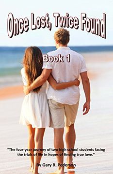 portada Once Lost, Twice Found: Book 1: The four-year journey of two high school students facing trials and tribulations in order to find love.: Volume 1
