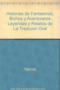 portada Historias de Fantasmas, Bichos y Aventureros Leyendas y Relatos de la Tradicion Oral