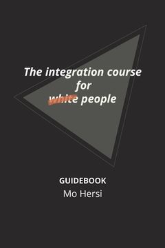 portada The integration course for white people: The integration course for white people (en Inglés)