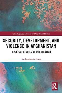 portada Security, Development, and Violence in Afghanistan (Routledge Explorations in Development Studies) 