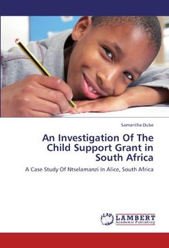 portada An Investigation Of The Child Support Grant in South Africa: A Case Study Of Ntselamanzi In Alice, South Africa