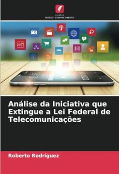 portada Análise da Iniciativa que Extingue a lei Federal de Telecomunicações (en Portugués)