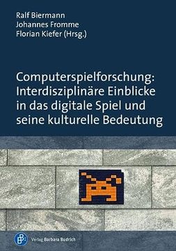 portada Computerspielforschung: Interdisziplinäre Einblicke in das Digitale Spiel und Seine Kulturelle Bedeutung (en Alemán)