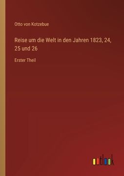 portada Reise um die Welt in den Jahren 1823, 24, 25 und 26: Erster Theil (in German)