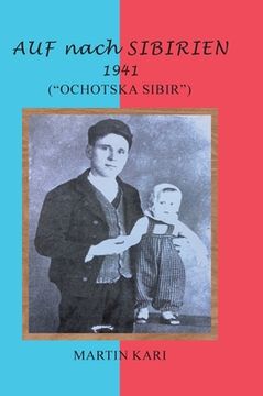 portada AUF nach SIBIRIEN 1941: ("Ochotska Sibir") (en Inglés)