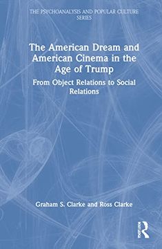 portada The American Dream and American Cinema in the age of Trump: From Object Relations to Social Relations (The Psychoanalysis and Popular Culture Series) (en Inglés)