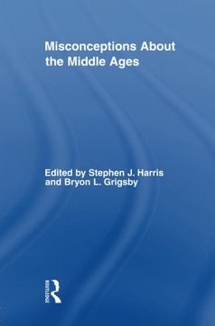 portada Misconceptions About the Middle Ages (Routledge Studies in Medieval Religion and Culture) (in English)