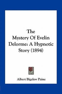 portada the mystery of evelin delorme: a hypnotic story (1894) (in English)