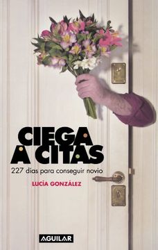 portada Ciega a Citas: 227 Dias Para Conseguir Novio (in Spanish)