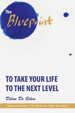 portada The Blueprint to Take Your Life to the Next Level: Your Gateway to Wealth and Success