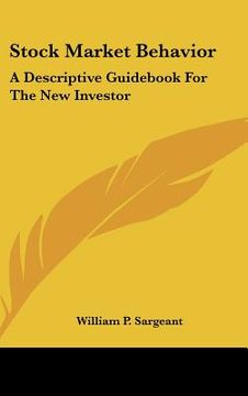 portada stock market behavior: a descriptive guid for the new investor (en Inglés)