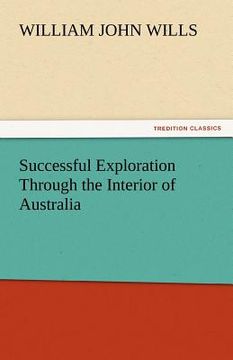 portada successful exploration through the interior of australia (en Inglés)