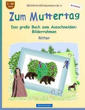 portada BROCKHAUSEN Bastelbuch Bd. 6 - Zum Muttertag: Das große Buch zum Ausschneiden - Bilderrahmen (en Alemán)