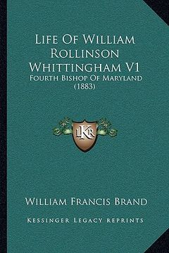 portada life of william rollinson whittingham v1: fourth bishop of maryland (1883) (en Inglés)