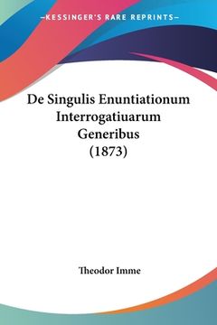 portada De Singulis Enuntiationum Interrogatiuarum Generibus (1873) (in Latin)