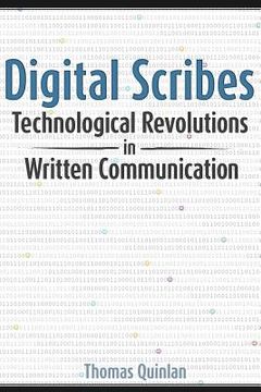 portada Digital Scribes: Technological Revolutions in Written Communication (en Inglés)
