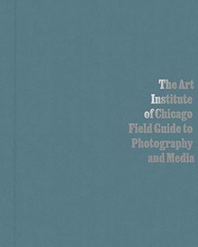 portada The art Institute of Chicago Field Guide to Photography and Media (in English)