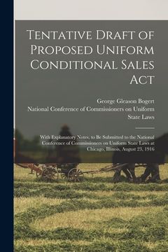 portada Tentative Draft of Proposed Uniform Conditional Sales Act: With Explanatory Notes, to Be Submitted to the National Conference of Commissioners on Unif (en Inglés)