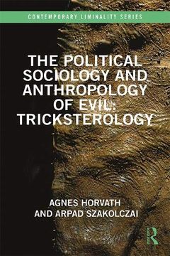 portada The Political Sociology and Anthropology of Evil: Tricksterology (Contemporary Liminality) (in English)