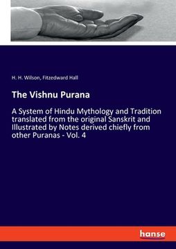 portada The Vishnu Purana: A System of Hindu Mythology and Tradition translated from the original Sanskrit and Illustrated by Notes derived chief (en Inglés)