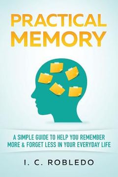 portada Practical Memory: A Simple Guide to Help You Remember More & Forget Less in Your Everyday Life