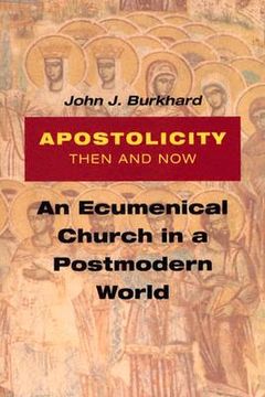 portada apostolicity then and now: an ecumenical church in a postmodern world (en Inglés)