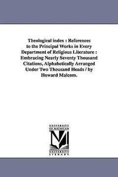 portada theological index: references to the principal works in every department of religious literature: embracing nearly seventy thousand citat (in English)