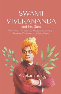 portada Swami Vivekananda and His Guru With Letters From Prominent Americans on the Alleged Progress of Vedantism in the United States (in English)