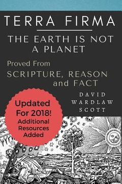 portada Terra Firma: The Earth is not a Planet, Proved From Scripture, Reason and Fact: Annotated 