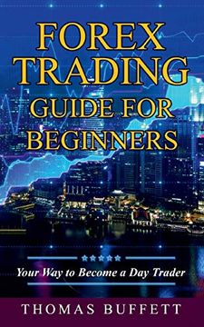portada Forex Trading Guide for Beginners Your way to Become a day Trader (in English)