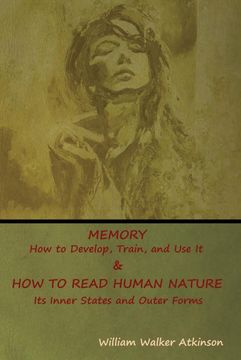portada Memory: How to Develop, Train, and use it & how to Read Human Nature: Its Inner States and Outer Forms (in English)