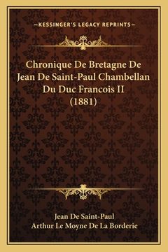 portada Chronique De Bretagne De Jean De Saint-Paul Chambellan Du Duc Francois II (1881) (en Francés)