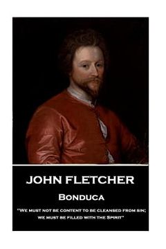 portada John Fletcher - Bonduca: "We must not be content to be cleansed from sin; we must be filled with the Spirit" (en Inglés)