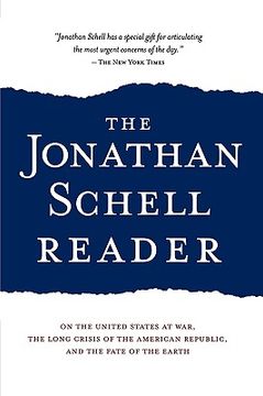 portada the jonathan schell reader: on the united states at war, the long crisis of the american republic, and the fate of the earth