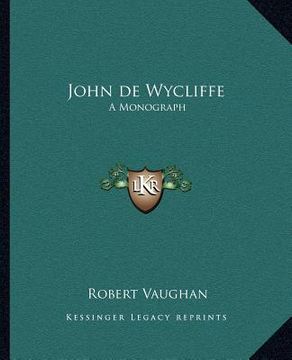 portada john de wycliffe: a monograph (en Inglés)