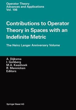 portada Contributions to Operator Theory in Spaces with an Indefinite Metric: The Heinz Langer Anniversary Volume